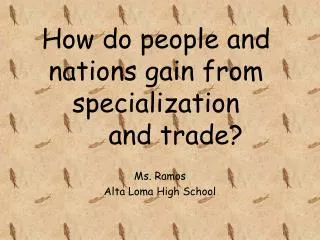 How do people and nations gain from specialization and trade?