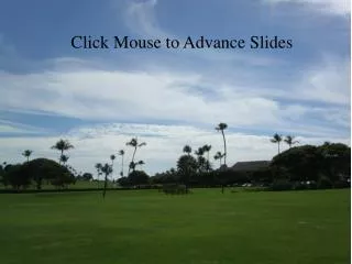 Click Mouse to Advance Slides