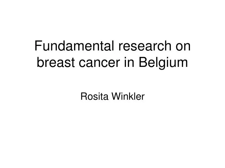 fundamental research on breast cancer in belgium rosita winkler