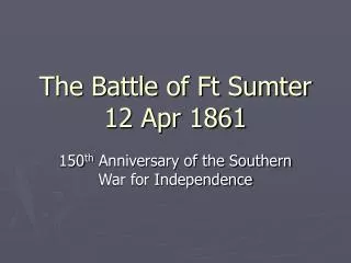 The Battle of Ft Sumter 12 Apr 1861