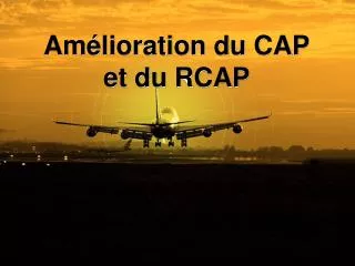 am lioration du cap et du rcap
