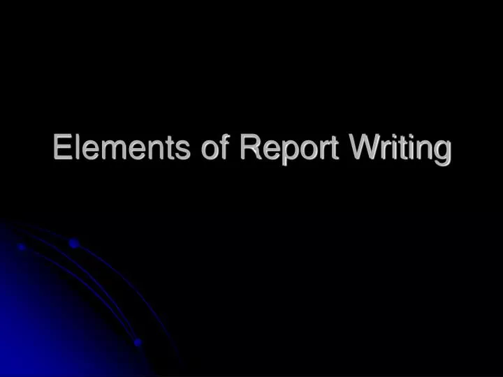 elements of report writing