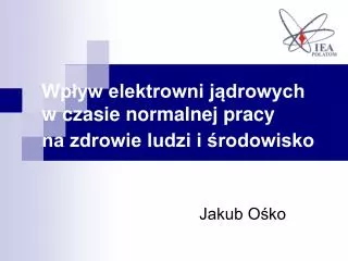 wp yw elektrowni j drowych w czasie normalnej pracy na zdrowie ludzi i rodowisko