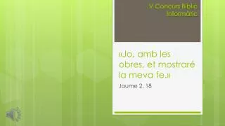 jo amb les obres et mostrar la meva fe