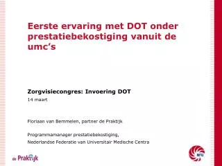 eerste ervaring met dot onder prestatiebekostiging vanuit de umc s