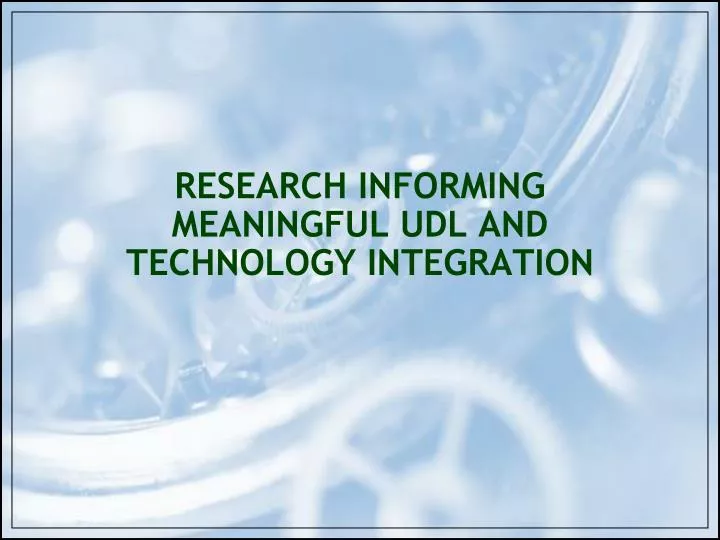 research informing meaningful udl and technology integration