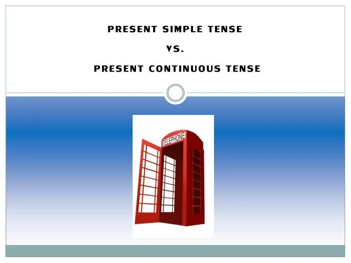 present simple tense vs present continuous tense