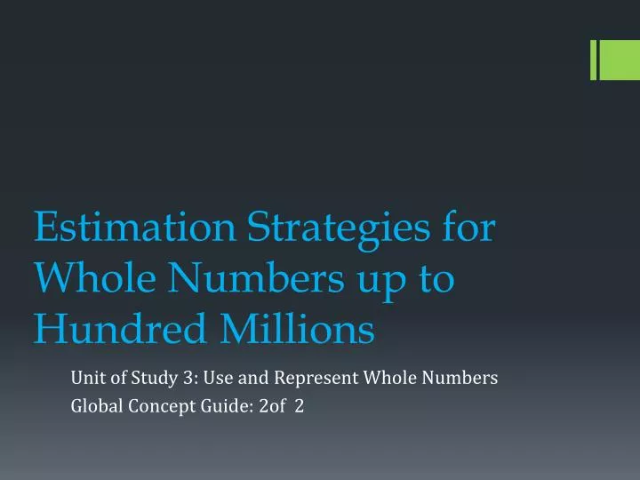 estimation strategies for whole numbers up to hundred millions