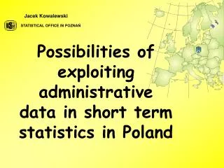 Possibilities of exploiting administrative data in short term statistics in Poland