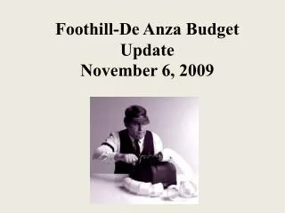Foothill-De Anza Budget Update November 6, 2009