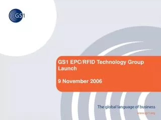 GS1 EPC/RFID Technology Group Launch 9 November 2006