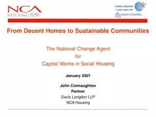 From Decent Homes to Sustainable Communities The National Change Agent for