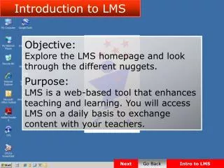 Objective: Explore the LMS homepage and look through the different nuggets. Purpose: