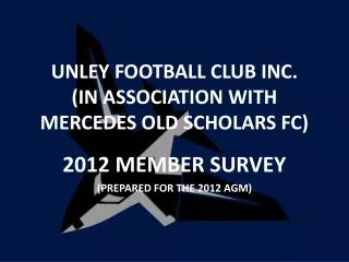 UNLEY FOOTBALL CLUB INC. (IN ASSOCIATION WITH MERCEDES OLD SCHOLARS FC)