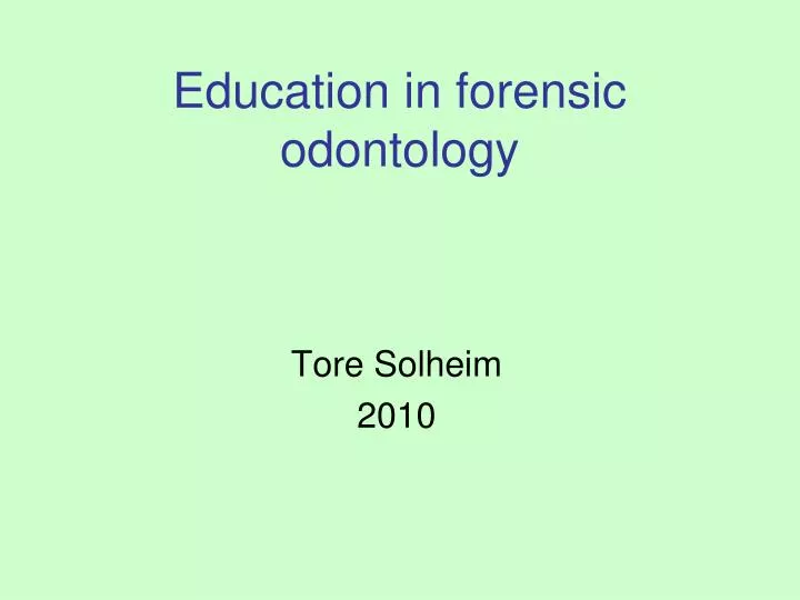 education in forensic odontology