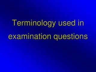 Terminology used in examination questions