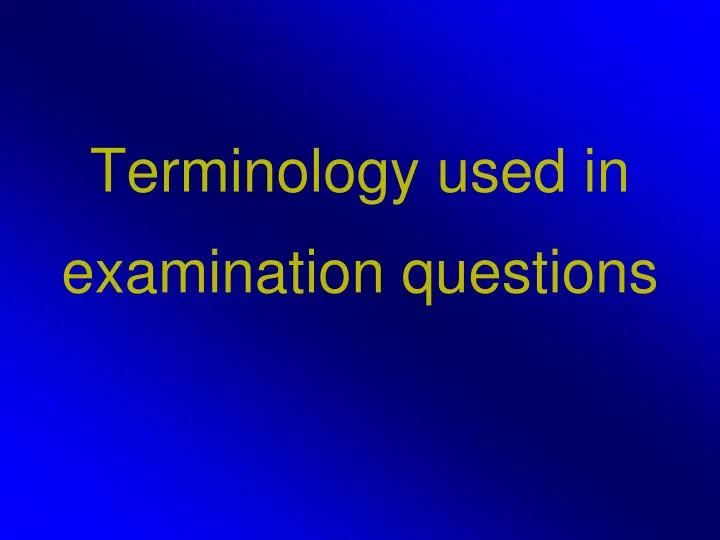 terminology used in examination questions