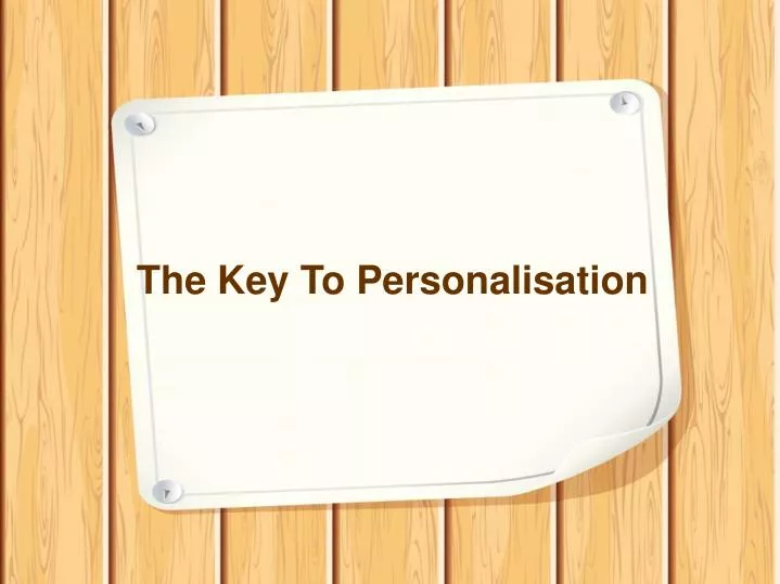 the key to personalisation