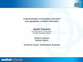 A demonstration of Australian Innovation and capabilities in Health Informatics Jared Davison