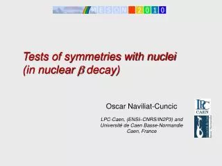 Tests of symmetries with nuclei (in nuclear b decay)