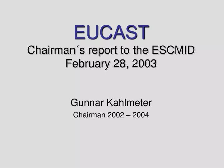 eucast chairman s report to the escmid february 28 2003