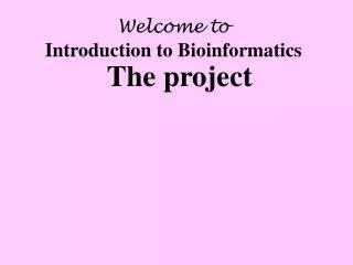 Welcome to Introduction to Bioinformatics