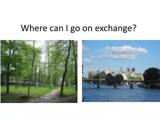 Where can I go on exchange?