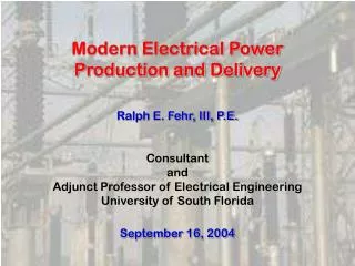 Modern Electrical Power Production and Delivery