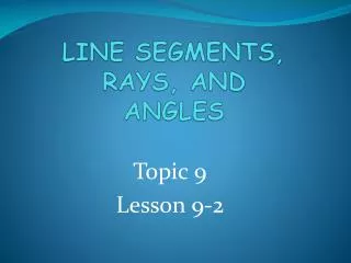 LINE SEGMENTS, RAYS, AND ANGLES