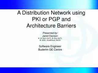 A Distribution Network using PKI or PGP and Architecture Barriers