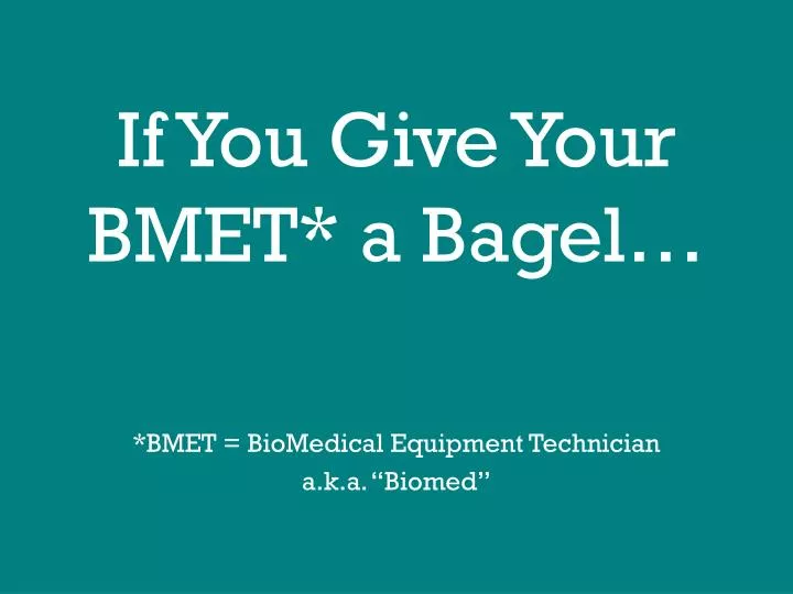if you give your bmet a bagel