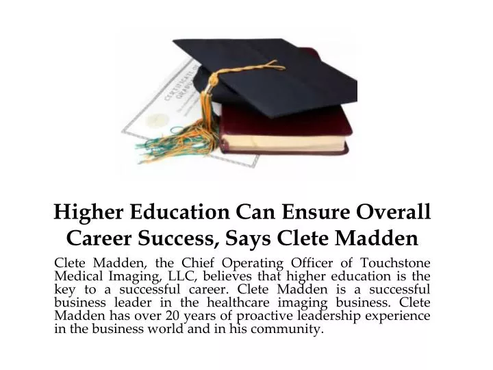 higher education can ensure overall career success says clete madden