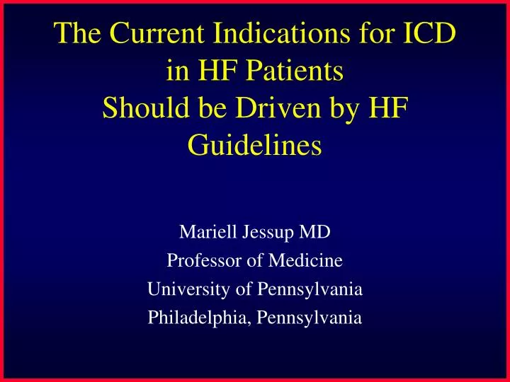 the current indications for icd in hf patients should be driven by hf guidelines