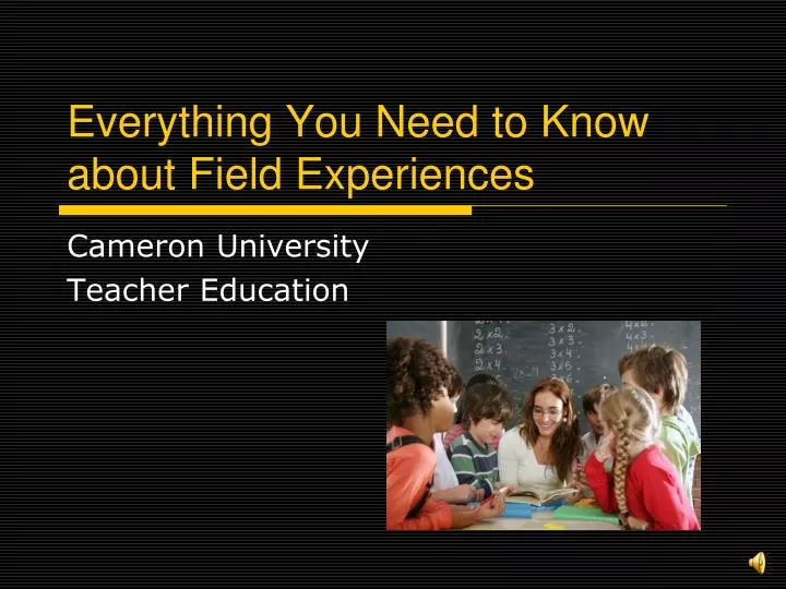 everything you need to know about field experiences