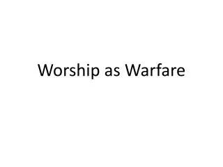 Worship as Warfare