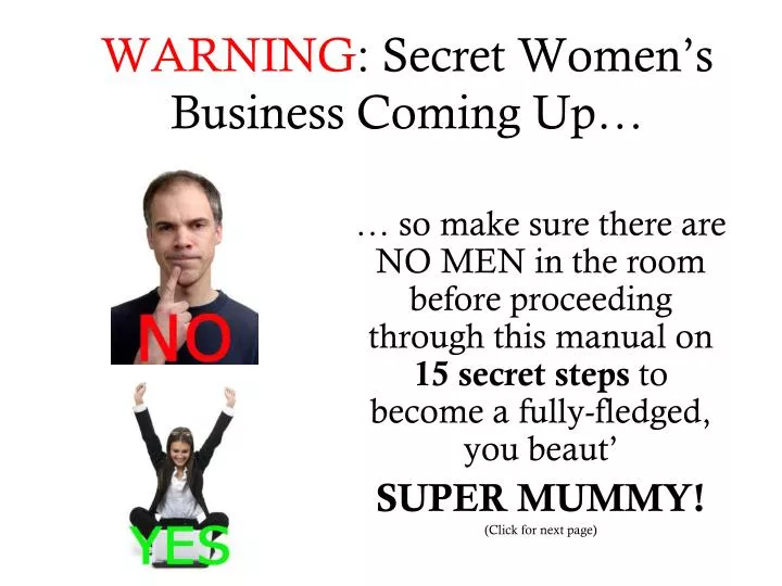 warning secret women s business coming up