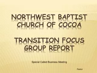 Northwest Baptist Church of Cocoa Transition Focus Group Report