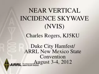 Charles Rogers, KJ5KU Duke City Hamfest/ ARRL New Mexico State Convention August 3-4, 2012