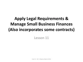Apply Legal Requirements &amp; Manage Small Business Finances (Also incorporates some contracts)