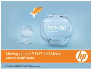 Moving up to HP DAT 160 Media Speaker: Andrew Dodd