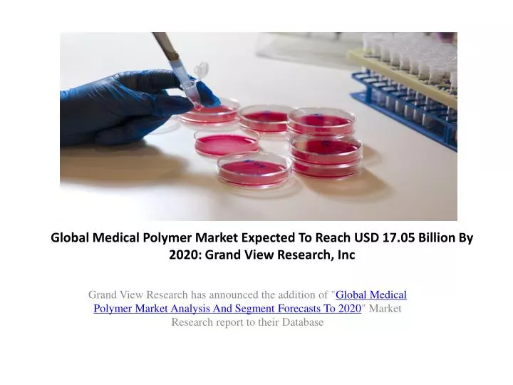 global medical polymer market expected to reach usd 17 05 billion by 2020 grand view research inc