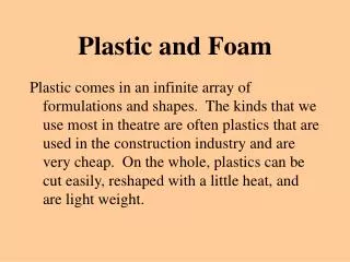 Plastic and Foam