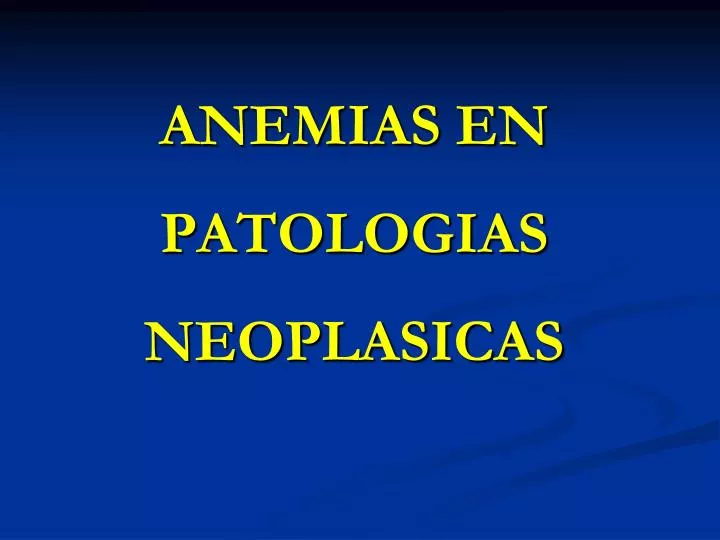 anemias en patologias neoplasicas