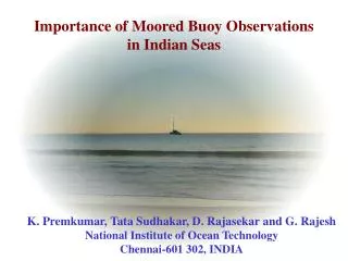 K. Premkumar, Tata Sudhakar, D. Rajasekar and G. Rajesh National Institute of Ocean Technology