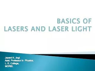 BASICS OF LASERS AND LASER LIGHT