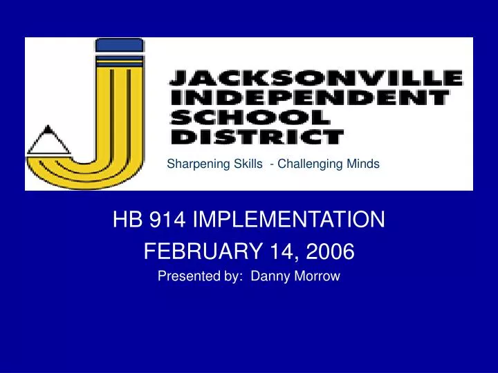 hb 914 implementation february 14 2006 presented by danny morrow