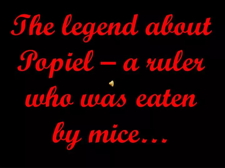 the legend about popiel a ruler who was eaten by mice