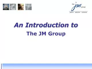 An Introduction to The JM Group