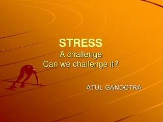 STRESS A challenge Can we challenge it?
