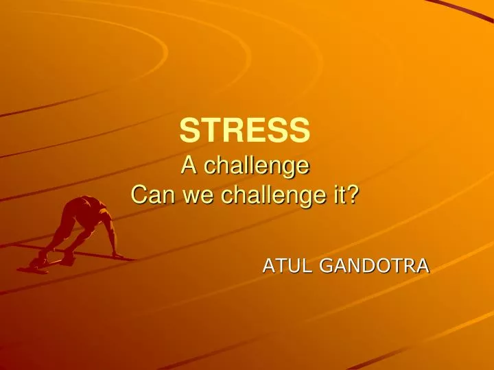 stress a challenge can we challenge it
